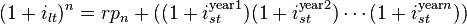 original url: http://upload.wikimedia.org/math/f/3/b/f3b3aba6cb74faad8ccbabebd4feeea2.png (1 + i_{lt})^n=rp_{n}+((1 + i_{st}^{\mathrm{year }1})(1 + i_{st}^{\mathrm{year }2}) \cdots (1 + i_{st}^{\mathrm{year }n}))